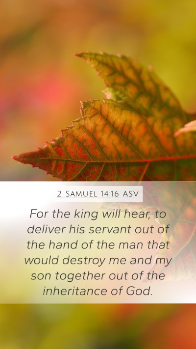 2 Samuel 14:16 ASV Mobile Phone Wallpaper - For the king will hear, to deliver his servant - Mobile Bible Verse Wallpaper