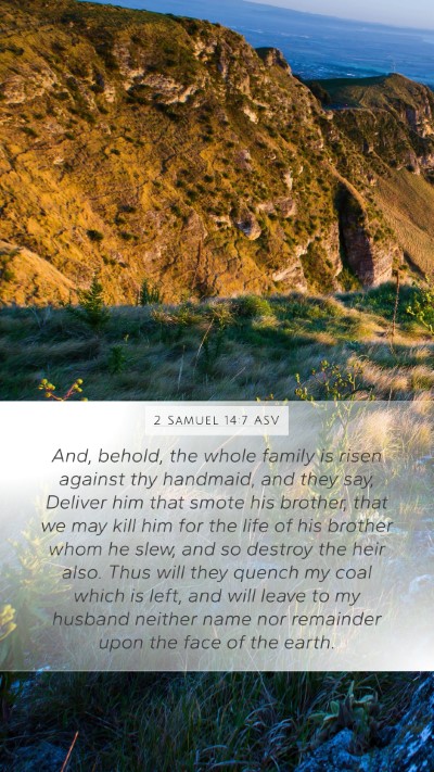 2 Samuel 14:7 ASV Mobile Phone Wallpaper - And, behold, the whole family is risen against - Mobile Bible Verse Wallpaper