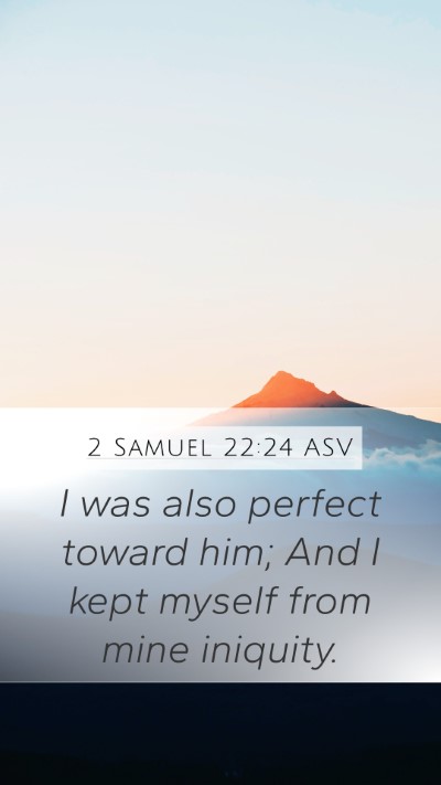 2 Samuel 22:24 ASV Mobile Phone Wallpaper - I was also perfect toward him; And I kept myself - Mobile Bible Verse Wallpaper