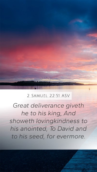 2 Samuel 22:51 ASV Mobile Phone Wallpaper - Great deliverance giveth he to his king, And - Mobile Bible Verse Wallpaper