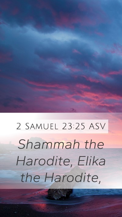 2 Samuel 23:25 ASV Mobile Phone Wallpaper - Shammah the Harodite, Elika the - Mobile Bible Verse Wallpaper