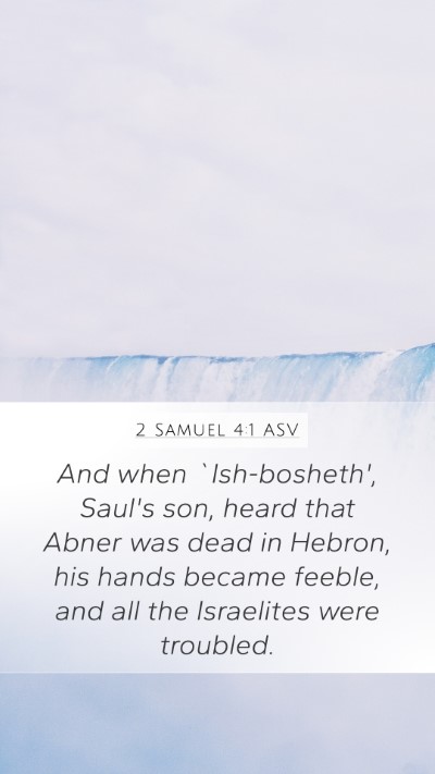 2 Samuel 4:1 ASV Mobile Phone Wallpaper - And when `Ish-bosheth', Saul's son, heard that - Mobile Bible Verse Wallpaper