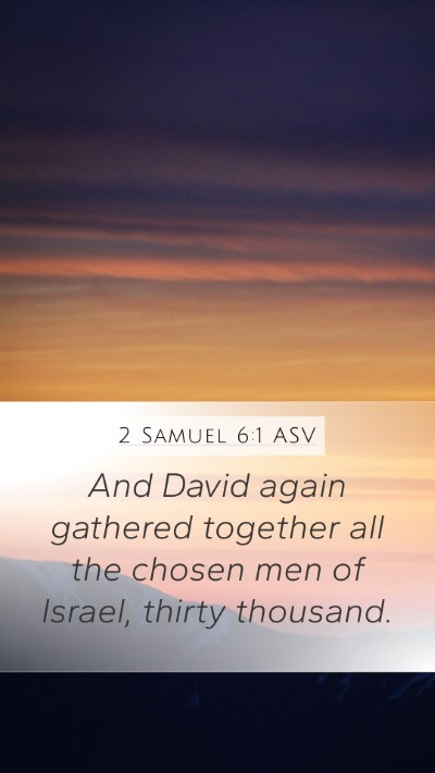 2 Samuel 6:1 ASV Mobile Phone Wallpaper - And David again gathered together all the chosen - Mobile Bible Verse Wallpaper