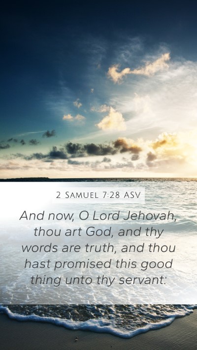 2 Samuel 7:28 ASV Mobile Phone Wallpaper - And now, O Lord Jehovah, thou art God, and thy - Mobile Bible Verse Wallpaper