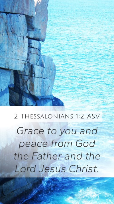 2 Thessalonians 1:2 ASV Mobile Phone Wallpaper - Grace to you and peace from God the Father and - Mobile Bible Verse Wallpaper