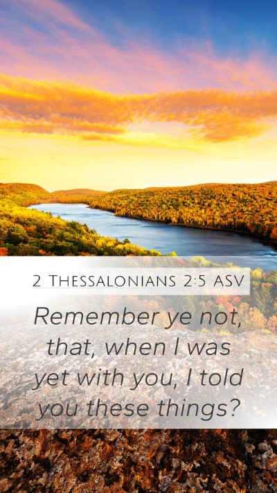 2 Thessalonians 2:5 ASV Mobile Phone Wallpaper - Remember ye not, that, when I was yet with you, I - Mobile Bible Verse Wallpaper