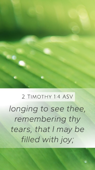 2 Timothy 1:4 ASV Mobile Phone Wallpaper - longing to see thee, remembering thy tears, that - Mobile Bible Verse Wallpaper
