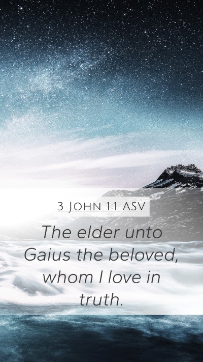 3 John 1:1 ASV Mobile Phone Wallpaper - The elder unto Gaius the beloved, whom I love in - Mobile Bible Verse Wallpaper