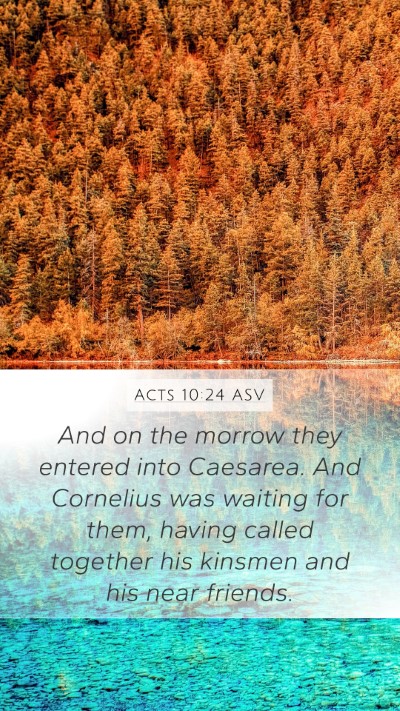 Acts 10:24 ASV Mobile Phone Wallpaper - And on the morrow they entered into Caesarea. And - Mobile Bible Verse Wallpaper