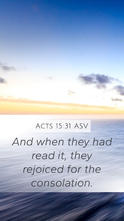 Acts 15:31 ASV Mobile Phone Wallpaper - And when they had read it, they rejoiced for the - Mobile Bible Verse Wallpaper