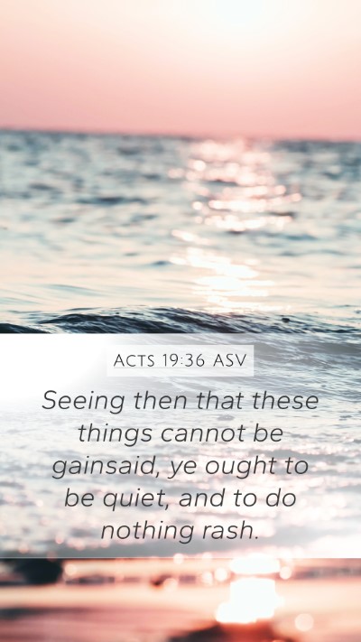 Acts 19:36 ASV Bible Verse Image