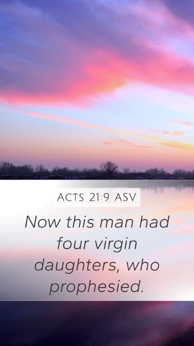 Acts 21:9 ASV Mobile Phone Wallpaper - Now this man had four virgin daughters, who - Mobile Bible Verse Wallpaper