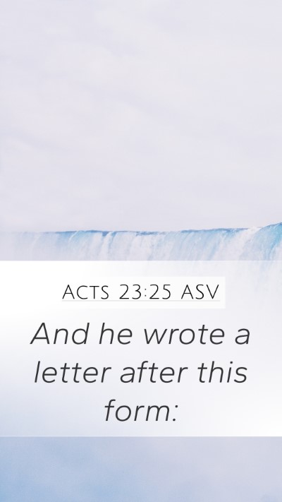 Acts 23:25 ASV Mobile Phone Wallpaper - And he wrote a letter after this - Mobile Bible Verse Wallpaper