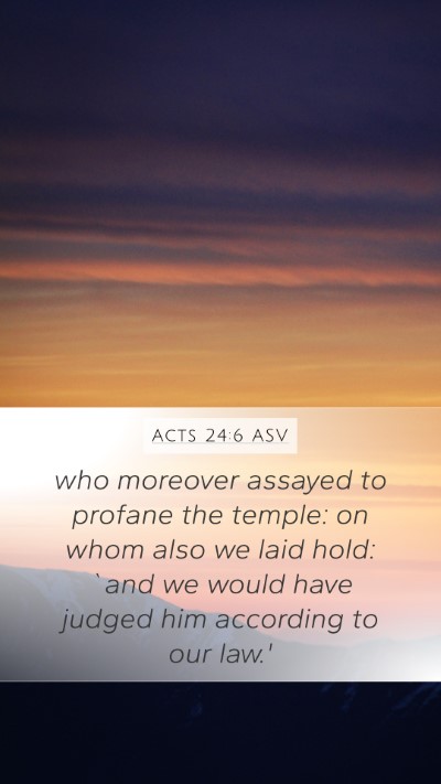 Acts 24:6 ASV Bible Verse Image