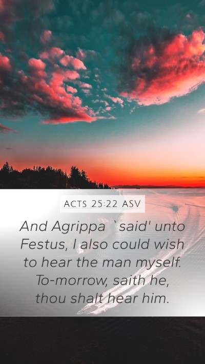 Acts 25:22 ASV Bible Verse Image