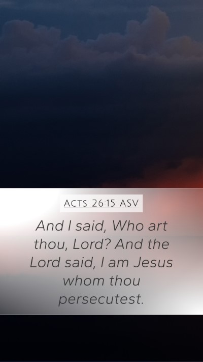 Acts 26:15 ASV Bible Verse Image