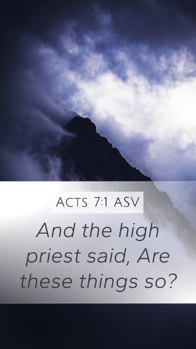 Acts 7:1 ASV Mobile Phone Wallpaper - And the high priest said, Are these things - Mobile Bible Verse Wallpaper