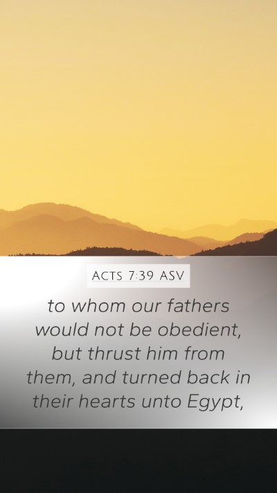 Acts 7:39 ASV Bible Verse Image