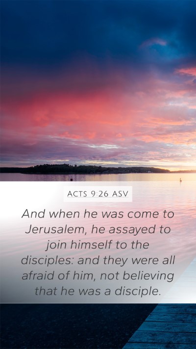 Acts 9:26 ASV Mobile Phone Wallpaper - And when he was come to Jerusalem, he assayed to - Mobile Bible Verse Wallpaper