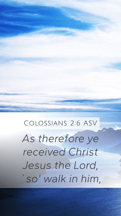 Colossians 2:6 ASV Bible Verse Image