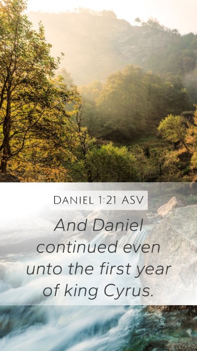 Daniel 1:21 ASV Mobile Phone Wallpaper - And Daniel continued even unto the first year of - Mobile Bible Verse Wallpaper