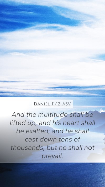 Daniel 11:12 ASV Mobile Phone Wallpaper - And the multitude shall be lifted up, and his - Mobile Bible Verse Wallpaper