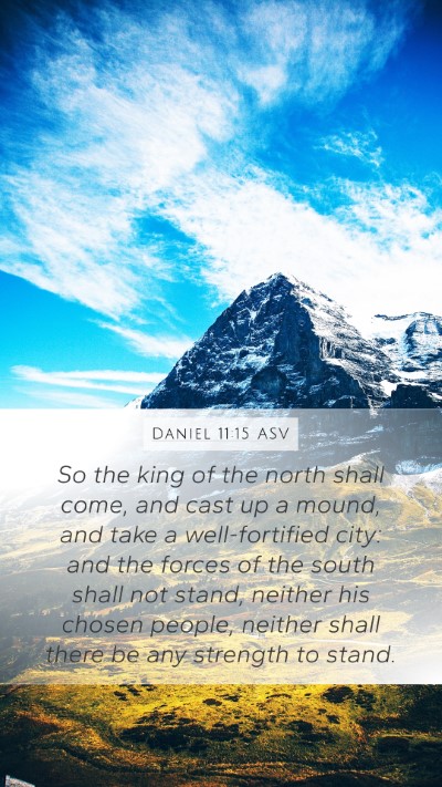 Daniel 11:15 ASV Mobile Phone Wallpaper - So the king of the north shall come, and cast up - Mobile Bible Verse Wallpaper