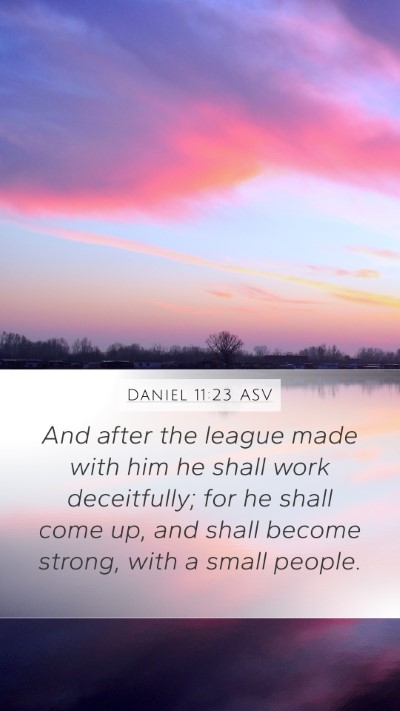 Daniel 11:23 ASV Mobile Phone Wallpaper - And after the league made with him he shall work - Mobile Bible Verse Wallpaper