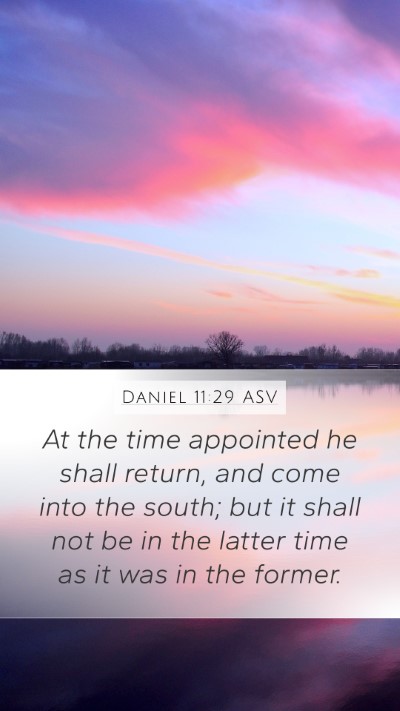Daniel 11:29 ASV Mobile Phone Wallpaper - At the time appointed he shall return, and come - Mobile Bible Verse Wallpaper