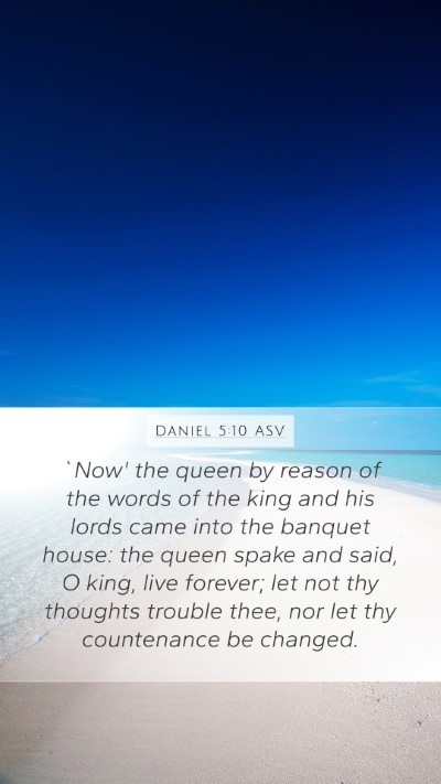 Daniel 5:10 ASV Bible Verse Image