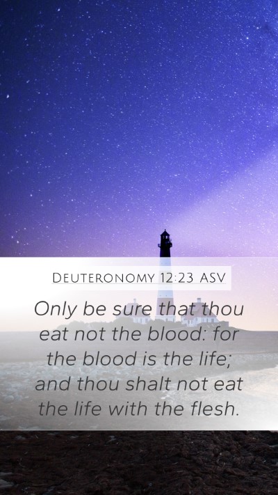 Deuteronomy 12:23 ASV Mobile Phone Wallpaper - Only be sure that thou eat not the blood: for the - Mobile Bible Verse Wallpaper