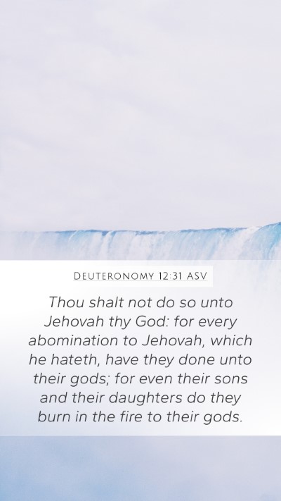 Deuteronomy 12:31 ASV Mobile Phone Wallpaper - Thou shalt not do so unto Jehovah thy God: for - Mobile Bible Verse Wallpaper