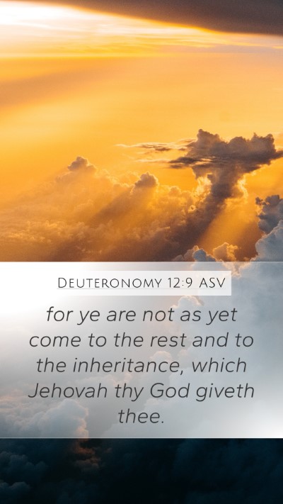 Deuteronomy 12:9 ASV Mobile Phone Wallpaper - for ye are not as yet come to the rest and to the - Mobile Bible Verse Wallpaper