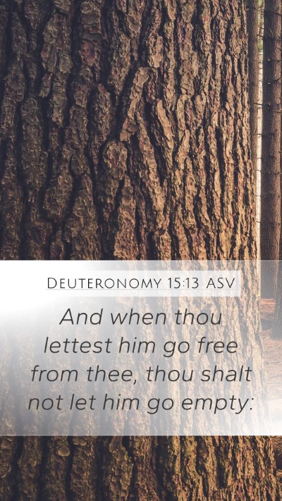 Deuteronomy 15:13 ASV Mobile Phone Wallpaper - And when thou lettest him go free from thee, thou - Mobile Bible Verse Wallpaper