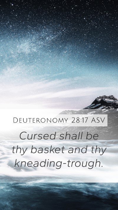 Deuteronomy 28:17 ASV Mobile Phone Wallpaper - Cursed shall be thy basket and thy - Mobile Bible Verse Wallpaper
