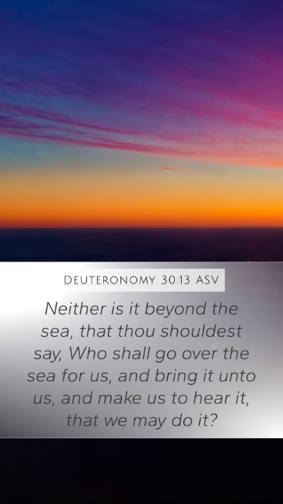 Deuteronomy 30:13 ASV Mobile Phone Wallpaper - Neither is it beyond the sea, that thou shouldest - Mobile Bible Verse Wallpaper