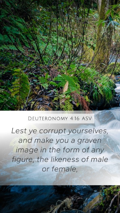 Deuteronomy 4:16 ASV Mobile Phone Wallpaper - Lest ye corrupt yourselves, and make you a graven - Mobile Bible Verse Wallpaper