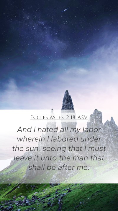 Ecclesiastes 2:18 ASV Bible Verse Image