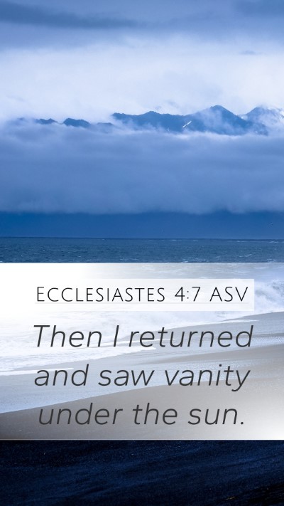 Ecclesiastes 4:7 ASV Mobile Phone Wallpaper - Then I returned and saw vanity under the - Mobile Bible Verse Wallpaper