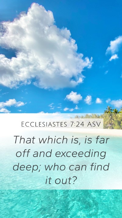 Ecclesiastes 7:24 ASV Bible Verse Image
