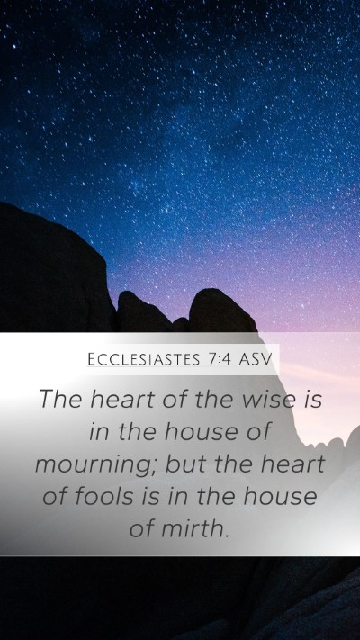 Ecclesiastes 7:4 ASV Mobile Phone Wallpaper - The heart of the wise is in the house of - Mobile Bible Verse Wallpaper