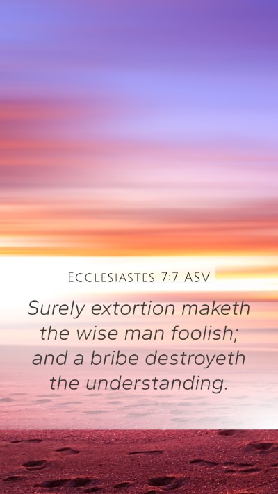 Ecclesiastes 7:7 ASV Mobile Phone Wallpaper - Surely extortion maketh the wise man foolish; and - Mobile Bible Verse Wallpaper