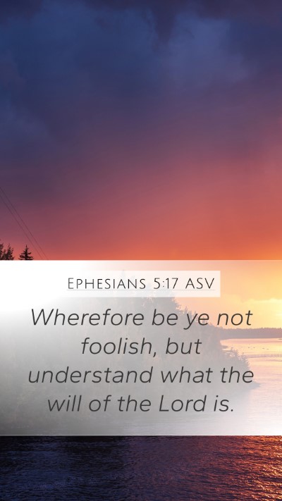 Ephesians 5:17 ASV Bible Verse Image