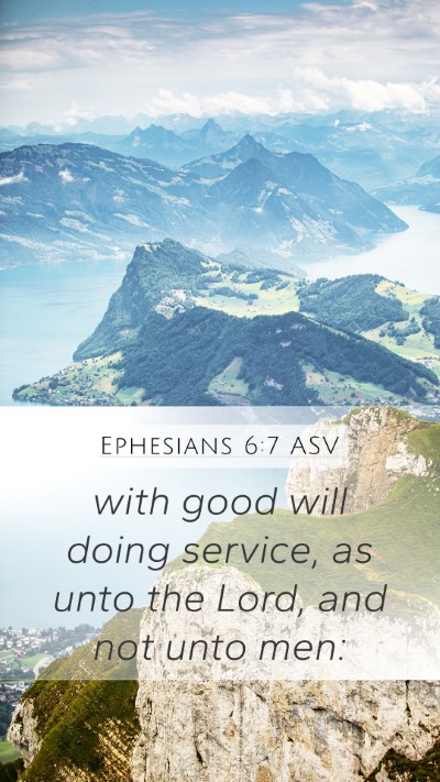 Ephesians 6:7 ASV Mobile Phone Wallpaper - with good will doing service, as unto the Lord, - Mobile Bible Verse Wallpaper