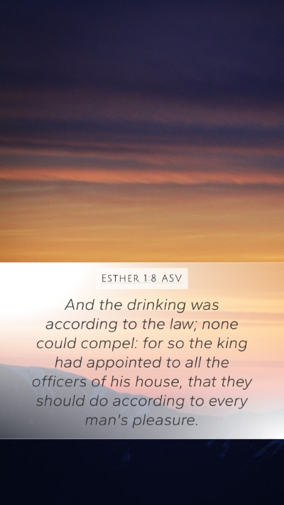 Esther 1:8 ASV Mobile Phone Wallpaper - And the drinking was according to the law; none - Mobile Bible Verse Wallpaper