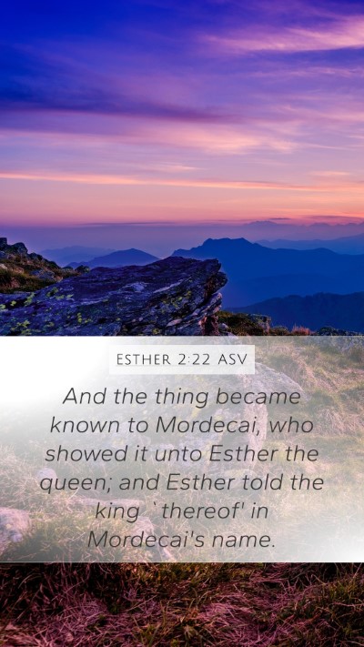 Esther 2:22 ASV Mobile Phone Wallpaper - And the thing became known to Mordecai, who - Mobile Bible Verse Wallpaper