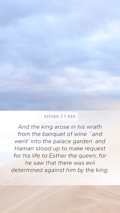 Esther 7:7 ASV Mobile Phone Wallpaper - And the king arose in his wrath from the banquet - Mobile Bible Verse Wallpaper