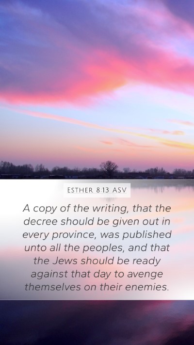 Esther 8:13 ASV Mobile Phone Wallpaper - A copy of the writing, that the decree should be - Mobile Bible Verse Wallpaper