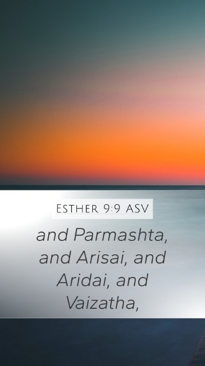 Esther 9:9 ASV Mobile Phone Wallpaper - and Parmashta, and Arisai, and Aridai, and - Mobile Bible Verse Wallpaper