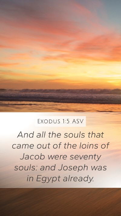Exodus 1:5 ASV Mobile Phone Wallpaper - And all the souls that came out of the loins of - Mobile Bible Verse Wallpaper